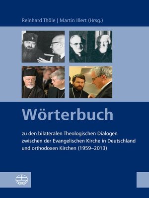 cover image of Wörterbuch zu den bilateralen Theologischen Dialogen zwischen der Evangelischen Kirche in Deutschland und orthodoxen Kirchen (1959-2013)